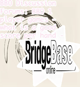 Bbo bridge base online 4 hands